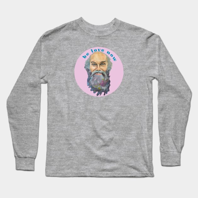 Ram Dass Be Love Now Long Sleeve T-Shirt by karenpaytonart